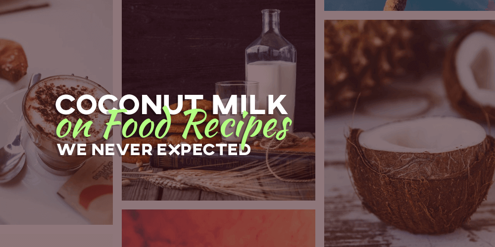Coconut-Milk-on-Food-Recipes-We-Never-Expected