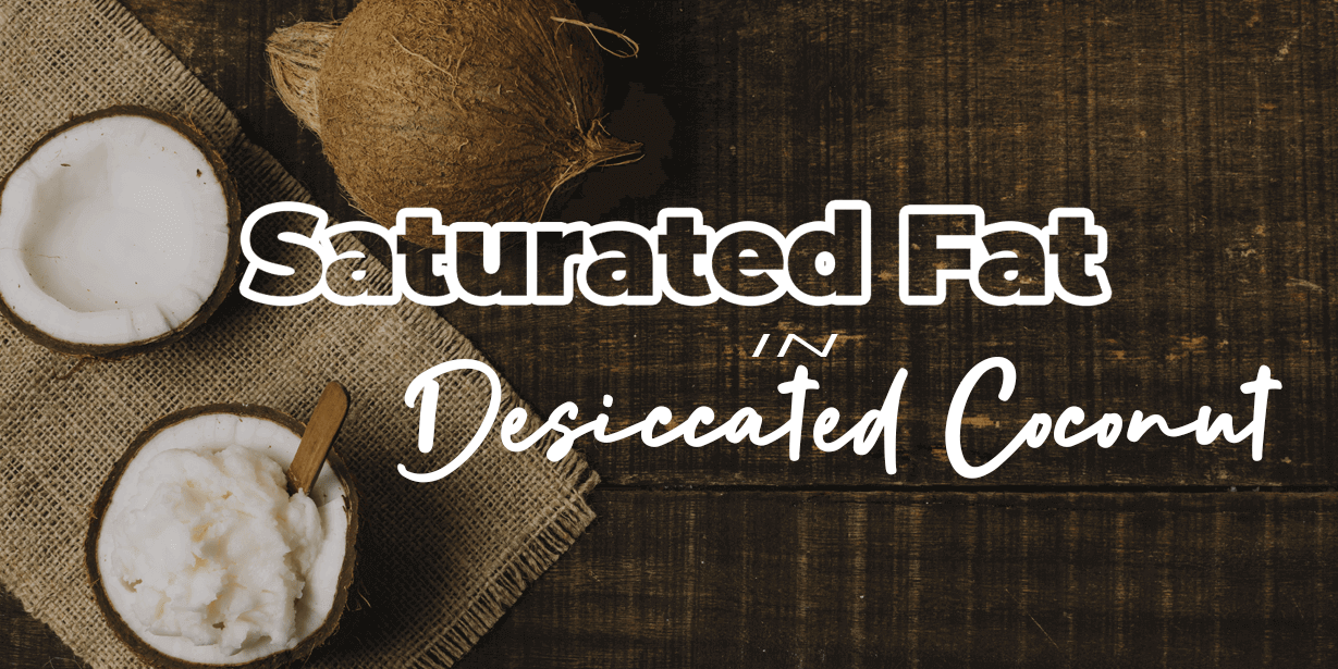 Saturated Fat in Desiccated Coconut - Royce Food Corporation