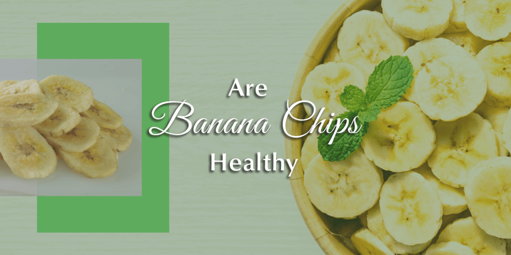 are banana chips healthy